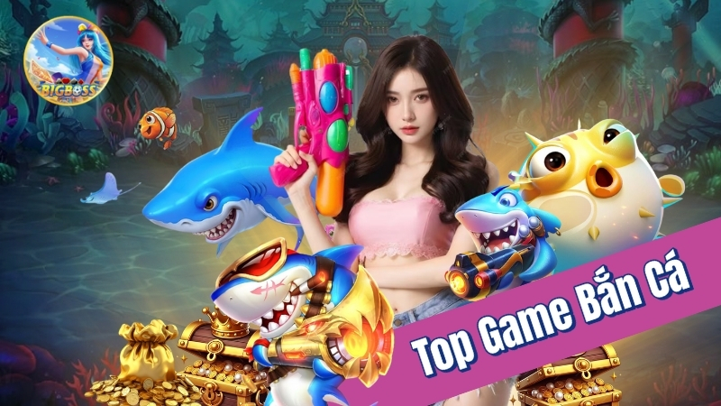 top game bắn cá đổi thưởng online