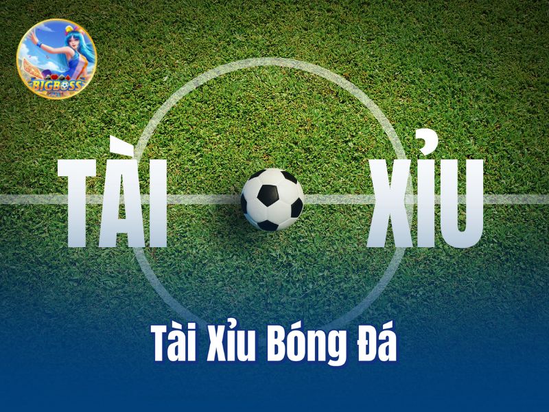Tài Xỉu bóng đá