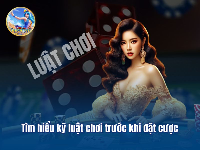 Tìm hiểu kỹ luật chơi trước khi đặt cược