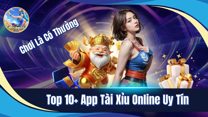 Top 10 app tài xỉu online uy tín